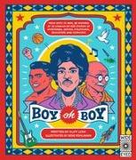 Boy Oh Boy: From Boys to Men, Be Inspired by 30 Coming-Of-Age Stories of Sportsmen, Artists, Politicians, Educators and Scientists