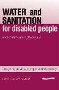 Water and Sanitation for Disabled People and Other Vulnerable Groups: Designing Services to Improve Accessibility