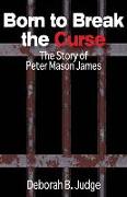 Born to Break the Curse: The Story of Peter Mason James