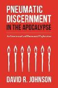 Pneumatic Discernment in the Apocalypse: An Intertextual and Pentecostal Exploration