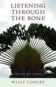Listening through the Bone - Collected Poems