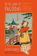 In the Land of Pagodas: A Classic Account of Travel in Hong Kong, Macao, Shanghai, Hubei, Hunan and Guizhou