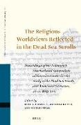 The Religious Worldviews Reflected in the Dead Sea Scrolls: Proceedings of the Fourteenth International Symposium of the Orion Center for the Study of