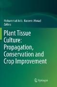 Plant Tissue Culture: Propagation, Conservation and Crop Improvement