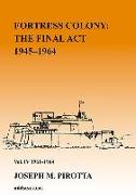 Fortress Colony: The Final ACT 1945-1964: Vol 4. 1961-64
