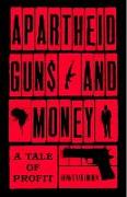 Apartheid Guns and Money