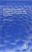 The Origin and Evolution of Freemasonary Connected with the Origin and Evoloution of the Human Race