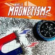 What Is Magnetism?