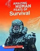 AMAZING HUMAN FEATS OF SURVIVAL