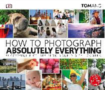 How to Photograph Absolutely Everything