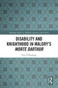 Disability and Knighthood in Malory’s Morte Darthur