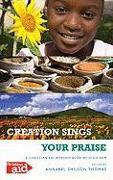 Creation Sings Your Praise: A Christian Aid Worship Book [With CDROM]