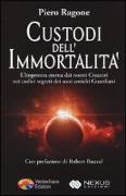 Custodi dell'immortalità. L'impronta eterna dei nostri creatori nei codici segreti dei suoi antichi guardiani