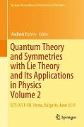 Quantum Theory and Symmetries with Lie Theory and Its Applications in Physics Volume 2