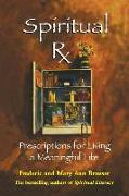 Spiritual RX: Prescriptions for Living a Meaningful Life