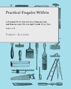 Practical Enquire Within - A Practical Work that will Save Householders and Houseowners Pounds and Pounds Every Year - Volume II