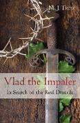Vlad the Impaler: In Search of the Real Dracula