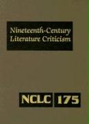 Nineteenth-Century Literature Criticism: Excerpts from Criticism of the Works of Nineteenth-Century Novelists, Poets, Playwrights, Short-Story Writers