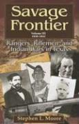 Savage Frontier Volume III: Rangers, Riflemen, and Indian Wars in Texas, 1840-1841