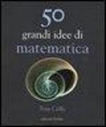 Cinquanta grandi idee di matematica