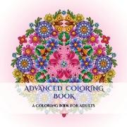 Advanced Coloring Book: An adult coloring mandalas coloring book with mandala coloring pages: Includes mandala flowers and butterflies, mandal