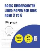 Basic Kindergarten Lined Paper for Kids Aged 3 to 6 (Tracing Letters): Over 100 Basic Handwriting Practice Sheets for Children Aged 3 to 6: This Book