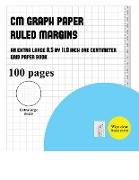 CM Graph Paper (Ruled Margins): An extra-large (8.5 by 11.0 inch) centimeter grid paper book