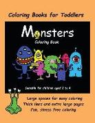 Coloring Books for Toddlers (Monsters Coloring Book): An Extra Large Coloring Book with Cute Monster Drawings for Toddlers and Children Aged 2 to 4. T