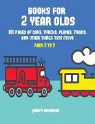 Books for 2 Year Olds: A Coloring Book for Toddlers with Thick Outlines for Easy Coloring: With Pictures of Trains, Cars, Planes, Trucks, Boa