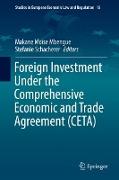 Foreign Investment under the Comprehensive Economic and Trade Agreement (CETA)