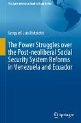 The Power Struggles over the Post-neoliberal Social Security System Reforms in Venezuela and Ecuador