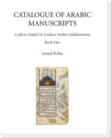 Catalogue of Arabic Manuscripts: Codices Arabici and Codices Arabici Additamenta, Volume 1-3