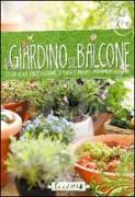 Il giardino sul balcone. Guida alla coltivazione di fiori e piante ornamentali