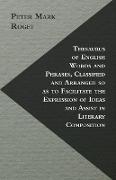 Thesaurus Of English Words And Phrases, Classified And Arranged So As To Facilitate The Expression Of Ideas And Assist In Literary Composition