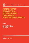 Atmospheric Convection: Research and Operational Forecasting Aspects