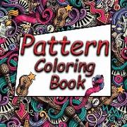Pattern Coloring Book: An Anti Stress Doodle Coloring (Colouring) Pages Book with 50 Complex Doodle Patterns to Enable Mindful Coloring