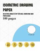 Isometric Drawing Paper: An Extra-Large (8.5 by 11.0 Inch) Isometric Drawing Paper Book