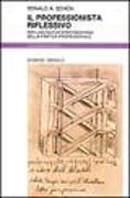 Il professionista riflessivo. Per una nuova epistemologia della pratica professionale