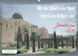 Mit der Bibel in der Hand durch das Heilige Land - Jerusalem (Wandkalender 2019 DIN A2 quer)