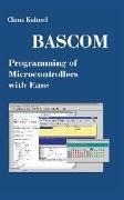 BASCOM Programming of Microcontrollers with Ease: An Introduction by Program Examples