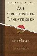 Auf Griechischen Landstraßen (Classic Reprint)