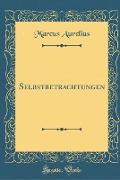 Selbstbetrachtungen (Classic Reprint)