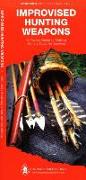 Improvised Hunting Weapons: A Folding Pocket Guide to Making Simple Tools for Survival