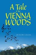 A Tale of the Vienna Woods: Eine Geschichte aus dem Wienerwald