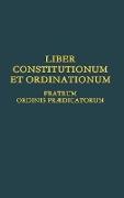 Liber Constitutionum Et Ordinationum Fratrum Ordinis Prædicatorum