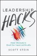 Leadership Hacks: Clever Shortcuts to Boost Your Impact and Results