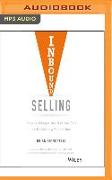 Inbound Selling: How to Change the Way You Sell to Match How People Buy