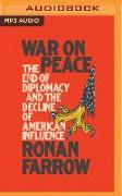 War on Peace: The End of Diplomacy and the Decline of American Influence