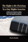 The Right to Be Christian in a Gay Rights America