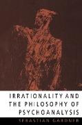 Irrationality and the Philosophy of Psychoanalysis